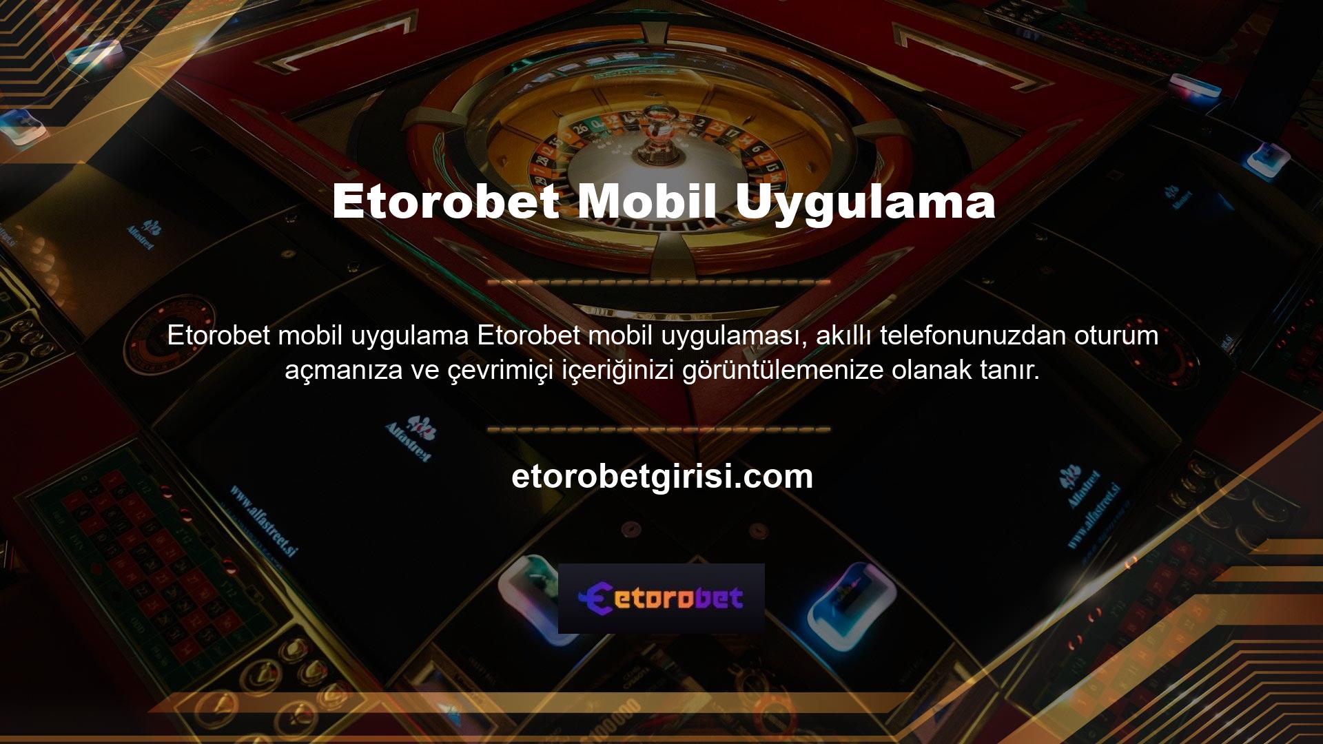 Etorobet uygulamasını bir Apple Store veya Play Store'dan indirebilirsiniz